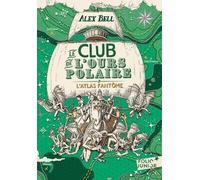 Le Club De L'ours Polaire - Tome 3 - L'atlas Fantôme