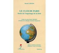 Le Club de Paris Sortir de l'engrenage de la dette - David Lawson - L'harmattan - broché - Etude