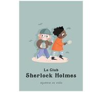 Le Club de Sherlock Holmes : Mystères en ville – Makaka Éditions – Cartonné – BD jeunesse