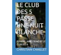 LE CLUB DES 5 PASSE UNE NUIT BLANCHE: PERRINE, JAMES BOND ET LE CLUB DES 5