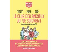 Le Club des anxieux qui se soignent - Comment combattre l'anxiété
