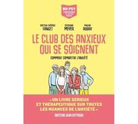 Le Club des anxieux qui se soignent - Comment combattre l'anxiété