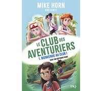 Mike Horn - Le club des aventuriers - Tome 1 Bienvenue au club ! (1)