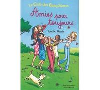 Le Club des Baby-Sitters. Amies pour toujours
