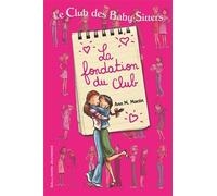 Le Club des Baby-Sitters - La fondation du Club - Ann M. Martin - Gallimard jeunesse - broché - Roman junior dès 9 ans