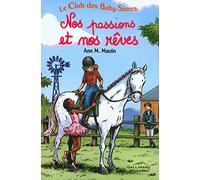 Le Club des Baby-Sitters. Nos passions et nos rêves