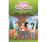 Le Club Des Baby-Sitters - Tome 0 - La Fondation Du Club