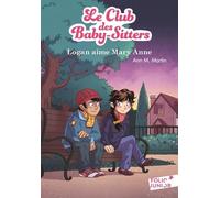 Le Club Des Baby-Sitters - Tome 10 - Logan Aime Mary Anne