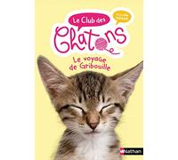 Le club des chatons - Le voyage de Gribouille - Tome 9 - roman dès 6 ans (9)