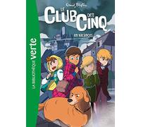 Le Club des Cinq, Tome 04: Le Club des Cinq en vacances