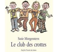 Le club des crottes Susie Morgenstern (Auteur), Alan Mets (Illustration)
