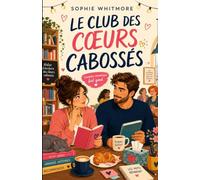 Le Club des cœurs cabossés: Une comédie romantique feel good, drôle et pleine d’émotion