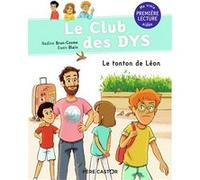 Le club des Dys - Le tonton de Léon Nadine Brun-Cosme (Auteur), Ewen Blain (Illustration)