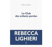 Le Club des enfants perdus Rebecca Lighieri (Auteur)