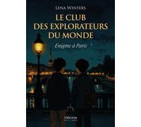 Le club des explorateurs du monde Énigme à Paris - Lena Winters - Verone Eds - broché - roman jeunesse