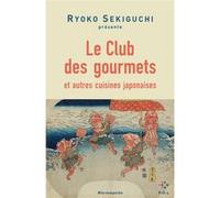 Le Club des Gourmets et autres cuisines japonaises Ryoko Sekiguchi (Auteur), Ryoko Sekiguchi (Traduction), Patrick Honnoré (Traduction), La Cocotte (Illustration)