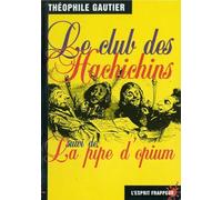 Le club des hachichins. suivi de La pipe d'opium