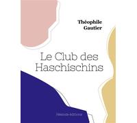 Le Club des Haschischins - Théophile Gautier - Hesiode Eds - broché - Roman
