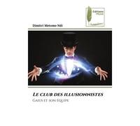 Le club des illusionnistes Gaius et son équipe - Dimitri Metomo Ndi - Muse Editions - Poche - Roman