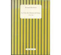 Le Club Des Libraires De France - Suivi Du Catalogue Des Ouvrages Publiés Par Le Club Des Libraires De France - 1953-1966