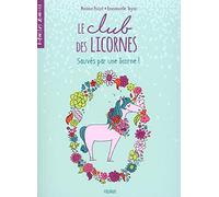 Le club des licornes - Tome 2 - Sauvés par une licorne