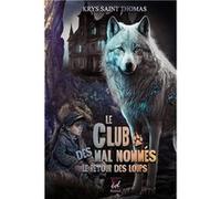 Le club des mal-nommés : le retour des loups Krys saint thomas (Auteur)