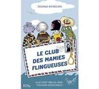Le club des mamies flingueuses Deanna Raybourn (Auteur)