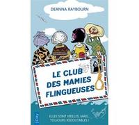 Le club des mamies flingueuses: Elles sont vieilles, mais... toujours redoutables !