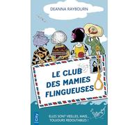 Le club des mamies flingueuses: Elles sont vieilles, mais... toujours redoutables !