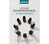 le club des mathématiciens ; les congrès internationaux