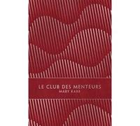 Le Club des menteurs Mary Karr (Auteur), Sylvie Schneiter (Traduction)