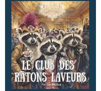 Le club des ratons laveurs: Album jeunesse en français - Une histoire drôle d’animaux urbains