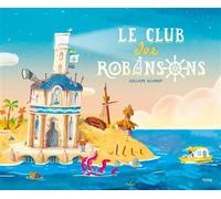 Le club des Robinsons - Guillaume Delannoy - Fleurus - cartonné - Contes et légendes jeunesse