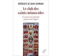 Le club des saint minuscules: Les gens sans histoire qui portent l'Église