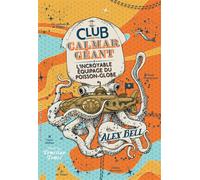 Le Club du Calmar Géant L'Incroyable Équipage du Poisson-Globe - Alex Bell - Gallimard jeunesse - broché - Roman junior