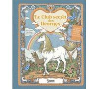 Le club secret des licornes Emma Roberts (Auteur), Rae Ritchie (Illustration), Tomislav Tomic (Illustration)