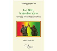 Le CNDD, la transition et moi Témoignage d'un ministre de la République - Koutoubou Moustapha Sano - L'harmattan - broché - Récit