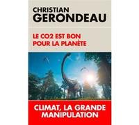 Le CO2 est bon pour la planète Christian Gerondeau (Auteur)