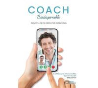 Le coach biodisponible - Nouvelles en executive coaching - Eva Matesanz dArmand MSc - Hello Editions - ebook (ePub) - Nouvelles