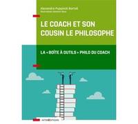 Le coach et son cousin le philosophe - La "boîte à outils" philo du coach Alexandra Puppinck Bortoli (Auteur)