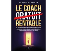 Le coach rentable Les 10 commandements incontournables pour vendre ses services, attirer les bons clients et développer un business à la hauteur de son talent - Dorian Martinez - Jikji - broché - Guid