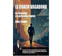 Le Coach vagabond De l'immobilier à la performance digitale - Didier Tixador - Librinova - broché - Guide