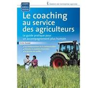 Le Coaching Au Service Des Agriculteurs - Le Guide Pratique Pour Un Accompagnement Plus Humain