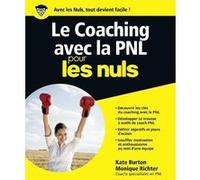 Kate Burton (trad. Monique Richter) – Le coaching avec la PNL pour les nuls – First – Broché