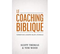 Le coaching biblique (Gospel Coach): Former des leaders selon l'Évangile