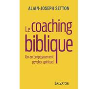Le coaching biblique. Un accompagnement psycho-spirituel