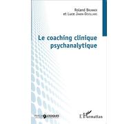 Le coaching clinique psychanalytique - Roland Brunner - L'harmattan - broché - Etude