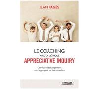 Le coaching collectif avec la méthode appréciative inquiry : Conduire le changement en s'appuyant sur les réussites