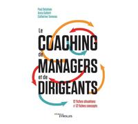 Le coaching de managers et de dirigeants: 12 fiches situations et 12 fiches concepts