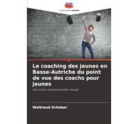 Le coaching des jeunes en Basse-Autriche du point de vue des coachs pour jeunes: Une action professionnelle réussie